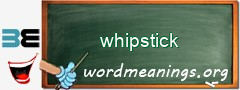 WordMeaning blackboard for whipstick